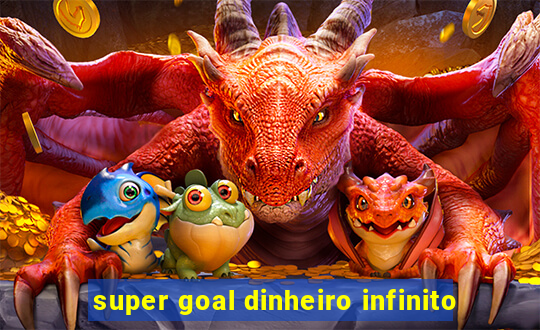 super goal dinheiro infinito